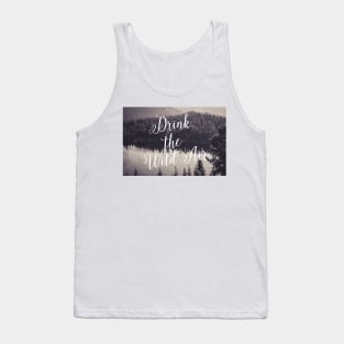 Drink the Wild Air Tank Top